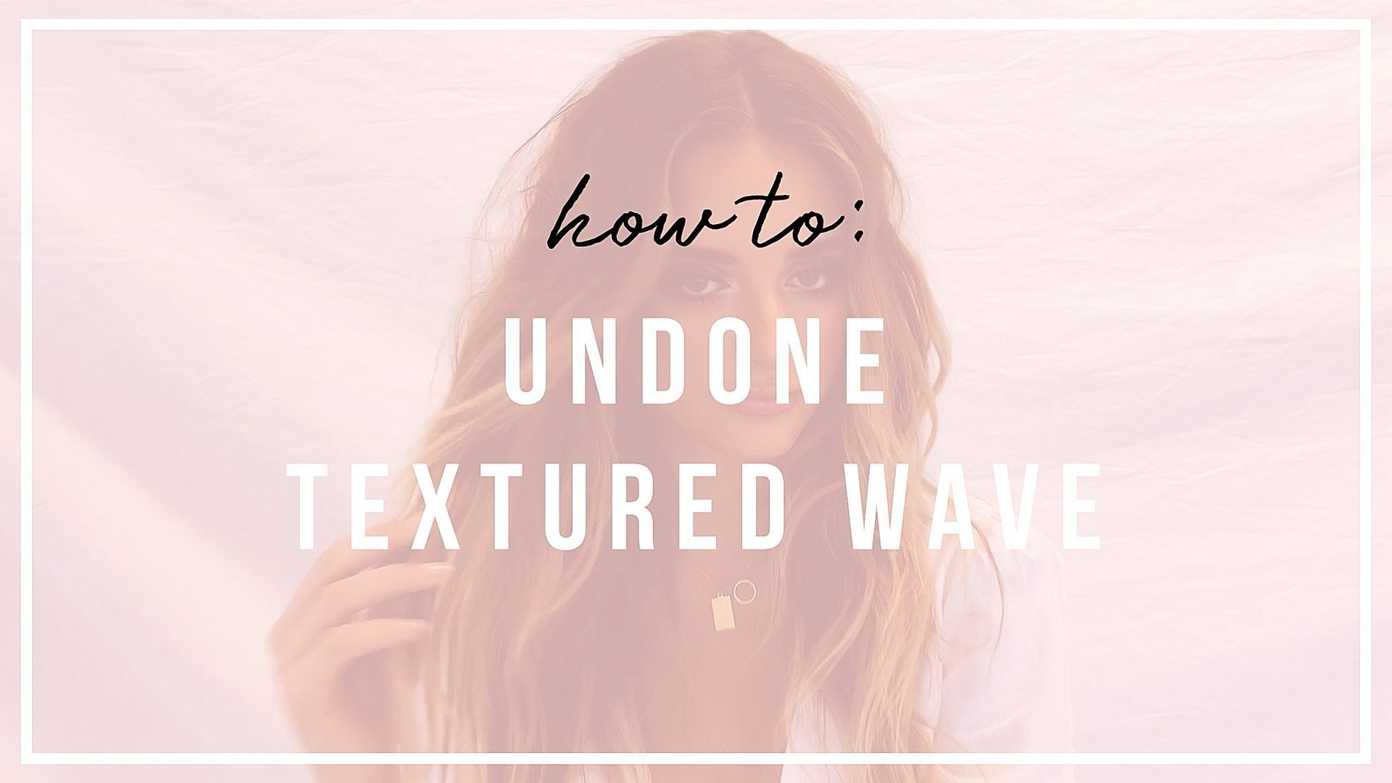 HOW TO: undone textured wave